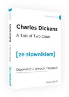 Opowieść o dwóch miastach wersja angielska z podręcznym słownikiem. Autor: Charles Dickens. SmakLiter.pl Okładka książki Opowieść o dwóch miastach wersja angielska z podręcznym słownikiem
