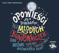 Opowieści na dobranoc dla młodych buntowniczek (audiobook). Autor: Favilli Elena, Cavallo Francesca. SmakLiter.pl Okładka książki Opowieści na dobranoc dla młodych buntowniczek (audiobook)