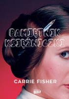 Pamiętnik księżniczki. Autor: Carrie Fisher. SmakLiter.pl Okładka książki Pamiętnik księżniczki
