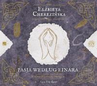 Pasja według Einara - Audiobook. Autor: Cherezińska Elżbieta. SmakLiter.pl Okładka książki Pasja według Einara - Audiobook