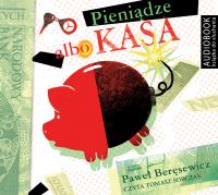 Pieniądze albo kasa - Audiobook. Autor: Paweł Beręsewicz. SmakLiter.pl Okładka książki Pieniądze albo kasa - Audiobook
