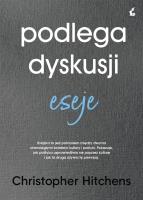 Podlega dyskusji. Eseje. Autor: Christopher Hitchens. SmakLiter.pl Okładka książki Podlega dyskusji. Eseje