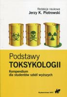 Podstawy toksykologii Kompendium dla studentów szkół wyższych. Autor: Jerzy K. Piotrowski (red.). SmakLiter.pl Okładka książki Podstawy toksykologii Kompendium dla studentów szkół wyższych
