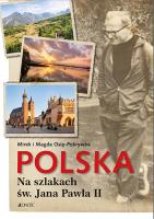 Polska Na szlakach św. Jana Pawła II. Autor: Osip-Pokrywka Mirek, Osip-Pokrywka Magda. SmakLiter.pl Okładka książki Polska Na szlakach św. Jana Pawła II