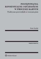 Postępowania konsensualne i szczególne w procesie karnym. Autor: Karlik Piotr. SmakLiter.pl Okładka książki Postępowania konsensualne i szczególne w procesie karnym