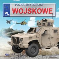 Poznajemy pojazdy. Wojskowe FENIX. Autor: Opracowanie zbiorowe. SmakLiter.pl Okładka książki Poznajemy pojazdy. Wojskowe FENIX