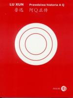 Prawdziwa historia A Q. Autor: Lu Xun. SmakLiter.pl Okładka książki Prawdziwa historia A Q