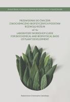 Przewodnik do ćwiczeń z biochemiczno-biofizycznych podstaw rozwoju roślin. Autor: Banaś Antoni, Jasienicka-Gazarkiewicz Katarzyna, Demski Kamil. SmakLiter.pl Okładka książki Przewodnik do ćwiczeń z biochemiczno-biofizycznych podstaw rozwoju roślin
