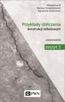 Przykłady obliczania konstrukcji żelbetowych Zeszyt 3. Autor: Knauff Michał, Golubińska Agnieszka, Grzeszykowski Bartosz. SmakLiter.pl Okładka książki Przykłady obliczania konstrukcji żelbetowych Zeszyt 3