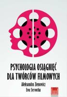 Psychologia osiągnięć dla twórców filmowych. Autor: Aleksandra Zienowicz, Ewa Serwotka. SmakLiter.pl Okładka książki Psychologia osiągnięć dla twórców filmowych