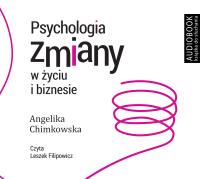 Psychologia zmiany w życiu i biznesie - Audiobook. Autor: Angelika Chimkowska. SmakLiter.pl Okładka książki Psychologia zmiany w życiu i biznesie - Audiobook