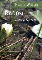 Radość cierpienia. Autor: Wasiak Hanna. SmakLiter.pl Okładka książki Radość cierpienia