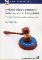 Rynkowe usługi użyteczności publicznej w Unii Europejskiej. Autor: Jerzy Ząbkowicz. SmakLiter.pl Okładka książki Rynkowe usługi użyteczności publicznej w Unii Europejskiej