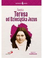 Skuteczni Święci. Święta Teresa od Dzieciątka Jezu. Autor: Opracowanie zbiorowe. SmakLiter.pl Okładka książki Skuteczni Święci. Święta Teresa od Dzieciątka Jezu