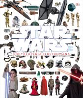 Star Wars. Encyklopedia ilustrowana. Autor: Tricia Baar, Adam Bray, Cole Horton, Anna Hikiert. SmakLiter.pl Okładka książki Star Wars. Encyklopedia ilustrowana