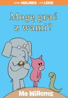 Świnka Malinka i słoń Leon. Mogę grać z wami?. Autor: Mo Willems. SmakLiter.pl Okładka książki Świnka Malinka i słoń Leon. Mogę grać z wami?