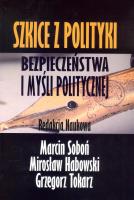 Szkice z polityki bezpieczeństwa i myśli politycznej. Autor: red. Marcin Soboń, Habowski Mirosław. SmakLiter.pl Okładka książki Szkice z polityki bezpieczeństwa i myśli politycznej