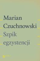 Szpik egzystencji. Autor: Czuchnowski Marian. SmakLiter.pl Okładka książki Szpik egzystencji