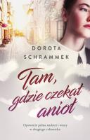 Tam gdzie czekał anioł. Autor: Dorota Schammek. SmakLiter.pl Okładka książki Tam gdzie czekał anioł