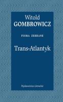 Trans-Atlantyk. Pisma zebrane. Autor: Gombrowicz Witold. SmakLiter.pl Okładka książki Trans-Atlantyk. Pisma zebrane