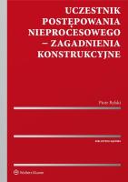 Uczestnik postępowania nieprocesowego Zagadnienia konstrukcyjne. Autor: Rylski Piotr. SmakLiter.pl Okładka książki Uczestnik postępowania nieprocesowego Zagadnienia konstrukcyjne