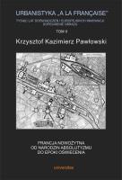 Urbanistyka la francaise Tysiąc lat doświadczeń i europejskich innowacji Dopełnienie obrazu Tom 2. Autor: Pawłowski Krzysztof Kazimierz. SmakLiter.pl Okładka książki Urbanistyka la francaise Tysiąc lat doświadczeń i europejskich innowacji Dopełnienie obrazu Tom 2
