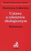 Ustawa o rolnictwie ekologicznym Komentarz. Autor: Katarzyna Leśkiewicz. SmakLiter.pl Okładka książki Ustawa o rolnictwie ekologicznym Komentarz