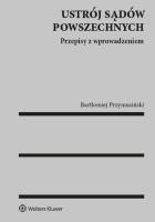 Ustrój sądów powszechnych. Autor: Bartłomiej Przymusiński. SmakLiter.pl Okładka książki Ustrój sądów powszechnych