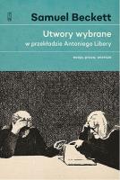 Utwory wybrane w przekładzie Antoniego Libery.. Autor: Beckett Samuel. SmakLiter.pl Okładka książki Utwory wybrane w przekładzie Antoniego Libery.