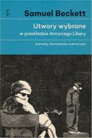Utwory wybrane w przekładzie Antoniego Libery. Autor: Samuel Backett. SmakLiter.pl Okładka książki Utwory wybrane w przekładzie Antoniego Libery