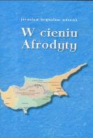 W cieniu Afrodyty. Autor: Misztak Jarosław Bogusław. SmakLiter.pl Okładka książki W cieniu Afrodyty