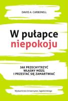 W pułapce niepokoju. Jak przechytrzyć własny.... Autor: David A. Carbonell. SmakLiter.pl Okładka książki W pułapce niepokoju. Jak przechytrzyć własny...