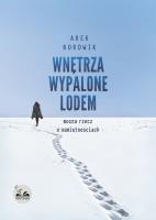 Wnętrza wypalone lodem/Dobra Litratura. Autor: Arek Borowik. SmakLiter.pl Okładka książki Wnętrza wypalone lodem/Dobra Litratura