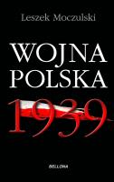 Wojna Polska 1939. Autor: Moczulski Leszek Aleksander. SmakLiter.pl Okładka książki Wojna Polska 1939