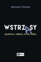 Wstrząsy Głupota i wiedza w XXI wieku. Autor: Stiegler Bernard. SmakLiter.pl Okładka książki Wstrząsy Głupota i wiedza w XXI wieku