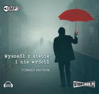 Wyszedł z siebie i nie wrócił - Audiobook. Autor: Tomasz Jastrun. SmakLiter.pl Okładka książki Wyszedł z siebie i nie wrócił - Audiobook