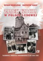 Zamek Czocha w Polsce Ludowej. Autor: Wrzesiński Szymon, Urbaniec Krzysztof. SmakLiter.pl Okładka książki Zamek Czocha w Polsce Ludowej