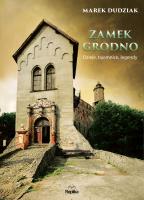 Zamek Grodno. Autor: Dudziak Marek. SmakLiter.pl Okładka książki Zamek Grodno