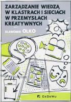 Zarządzanie wiedzą w klastrach i sieciach w przemysłach kreatywnych. Autor: Sławomir Polkowski. SmakLiter.pl Okładka książki Zarządzanie wiedzą w klastrach i sieciach w przemysłach kreatywnych