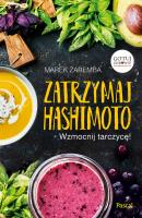Zatrzymaj Hashimoto Wzmocnij tarczycę!. Autor: Zaremba Marek. SmakLiter.pl Okładka książki Zatrzymaj Hashimoto Wzmocnij tarczycę!