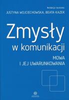 Zmysły w komunikacji. Autor: Justyna Wojciechowska (red.), Beata Kazek (red.). SmakLiter.pl Okładka książki Zmysły w komunikacji