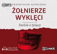 Żołnierze wyklęci Sześciu z tysięcy - Audiobook. Autor: Przemysław Słowiński. SmakLiter.pl Okładka książki Żołnierze wyklęci Sześciu z tysięcy - Audiobook
