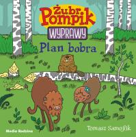 Żubr Pompik T.3. Plan Bobra. Autor: Tomasz Samojlik. SmakLiter.pl Okładka książki Żubr Pompik T.3. Plan Bobra