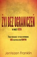 Żyj bez ograniczeń w mocy Ducha. Autor: Jentezen Franklin. SmakLiter.pl Okładka książki Żyj bez ograniczeń w mocy Ducha