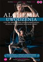 Alchemia uwodzenia czyli  jak hipnotycznie kontrolować umysły, uczucia i zachowania seksualne kobie. Autor: Andrzej Batko, Dębski Lech, Paweł Sowa. SmakLiter.pl Okładka książki Alchemia uwodzenia czyli  jak hipnotycznie kontrolować umysły, uczucia i zachowania seksualne kobie