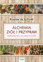 Alchemia ziół i przypraw. Uzdrawiaj tym, co masz... Autor: Foret de la Rosalee. SmakLiter.pl Okładka książki Alchemia ziół i przypraw. Uzdrawiaj tym, co masz..
