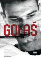 Arkadiusz Gołaś. Przerwana podróż. Autor: Bąk Piotr. SmakLiter.pl Okładka książki Arkadiusz Gołaś. Przerwana podróż