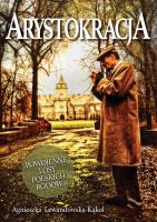 Arystokracja. Powojenne losy polskich rodów. Autor: Agnieszka Lewandowska-Kąkol. SmakLiter.pl Okładka książki Arystokracja. Powojenne losy polskich rodów