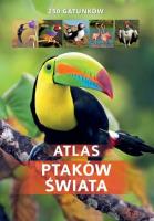 Atlas ptaków świata. 250 gatunków. Autor: Twardowska Kamila, Twardowski Jacek. SmakLiter.pl Okładka książki Atlas ptaków świata. 250 gatunków