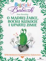 Bajeczki Babeczki O mądrej żabce, boćku Klekocie i upartej zimie. Autor: Rosolska Ewa. SmakLiter.pl Okładka książki Bajeczki Babeczki O mądrej żabce, boćku Klekocie i upartej zimie